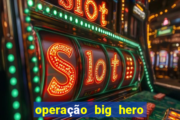 operação big hero assistir online