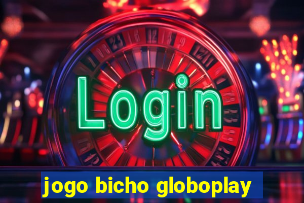 jogo bicho globoplay