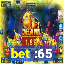 bet :65