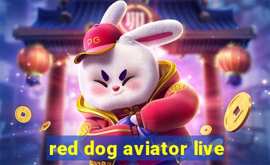 red dog aviator live