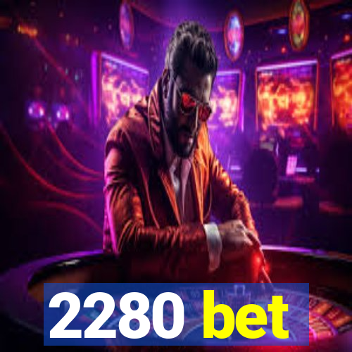 2280 bet