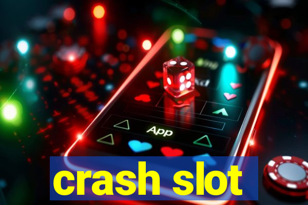 crash slot