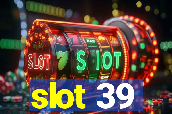 slot 39