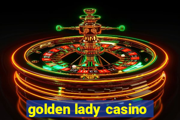 golden lady casino