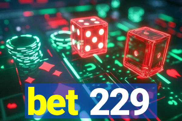 bet 229