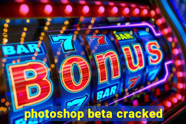 photoshop beta cracked