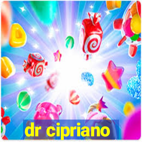 dr cipriano