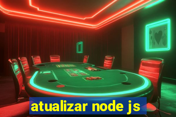 atualizar node js