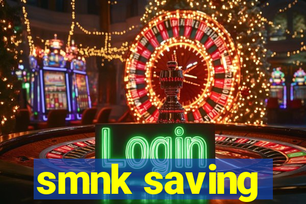 smnk saving