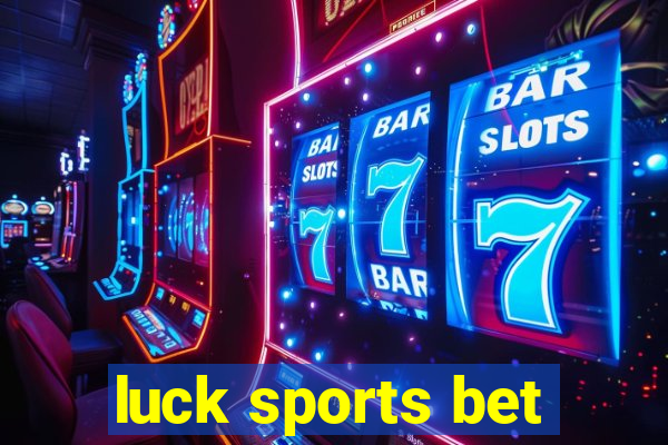 luck sports bet