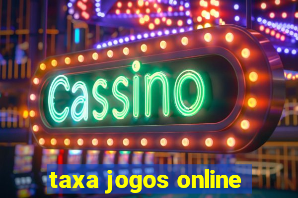 taxa jogos online