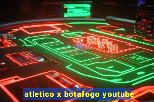 atletico x botafogo youtube