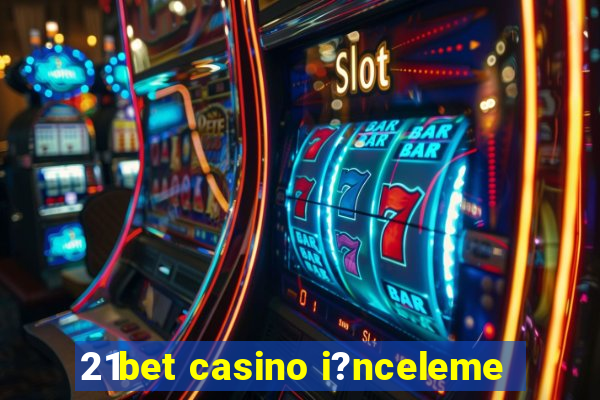 21bet casino i?nceleme