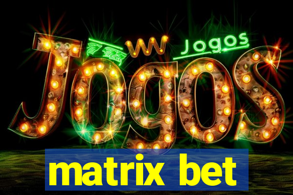 matrix bet