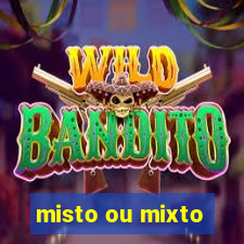 misto ou mixto