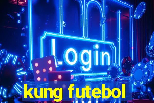 kung futebol