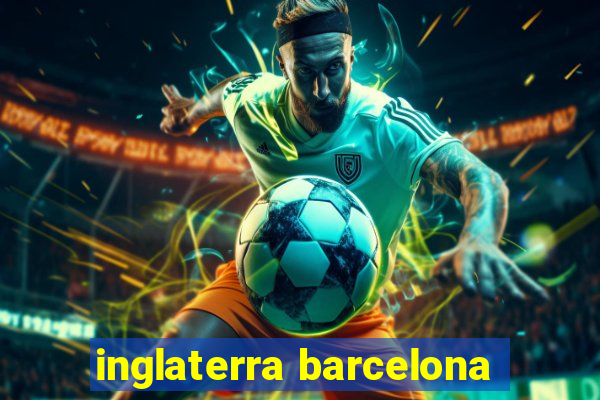 inglaterra barcelona