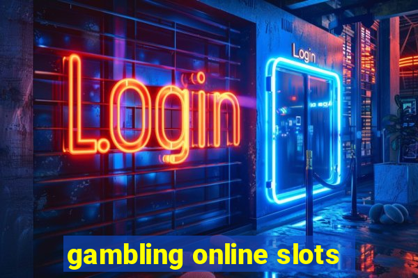 gambling online slots