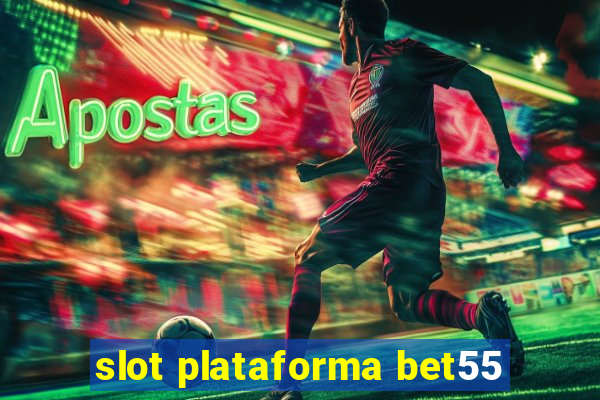 slot plataforma bet55