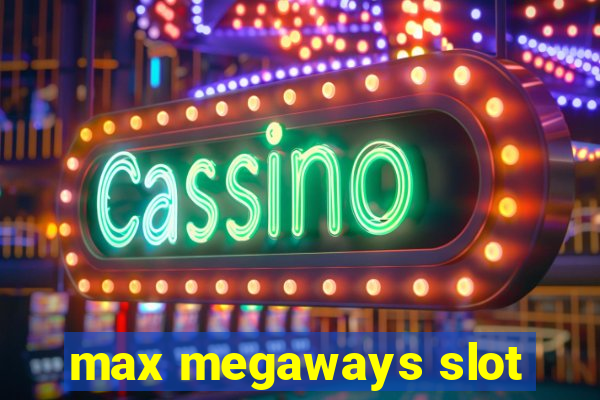 max megaways slot