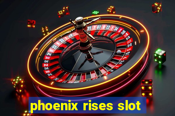 phoenix rises slot