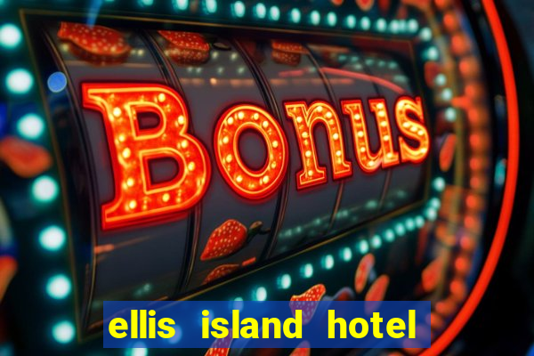 ellis island hotel & casino