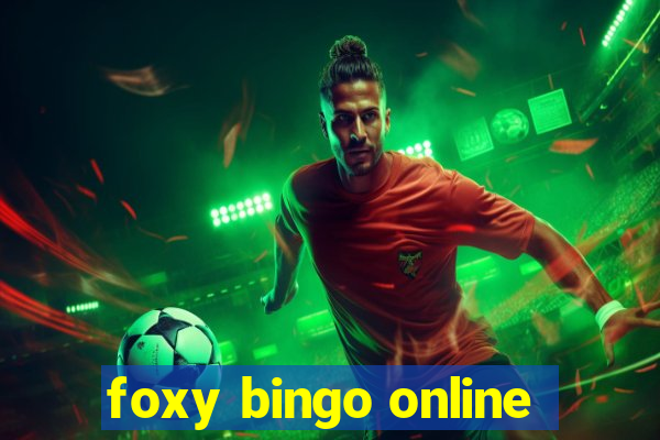 foxy bingo online