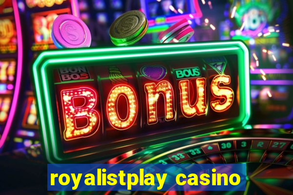 royalistplay casino