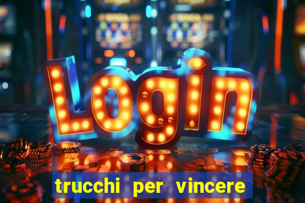 trucchi per vincere alle slot da bar