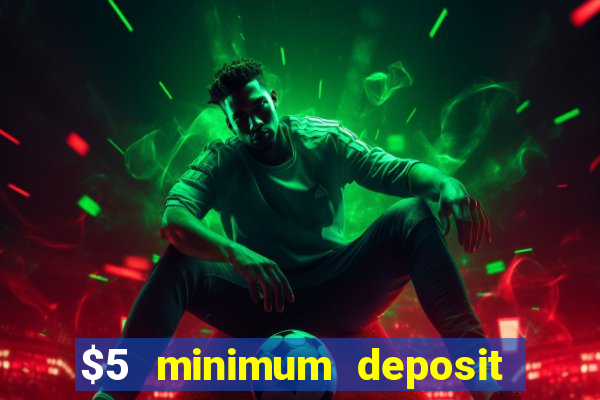 $5 minimum deposit casino 2020