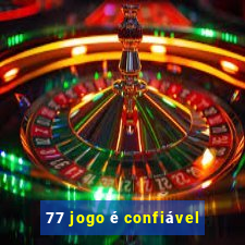 77 jogo é confiável