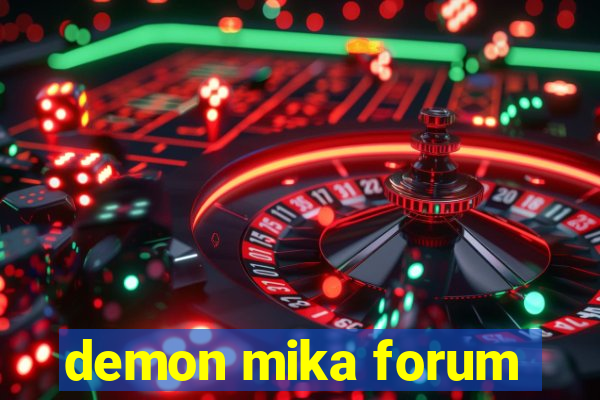 demon mika forum