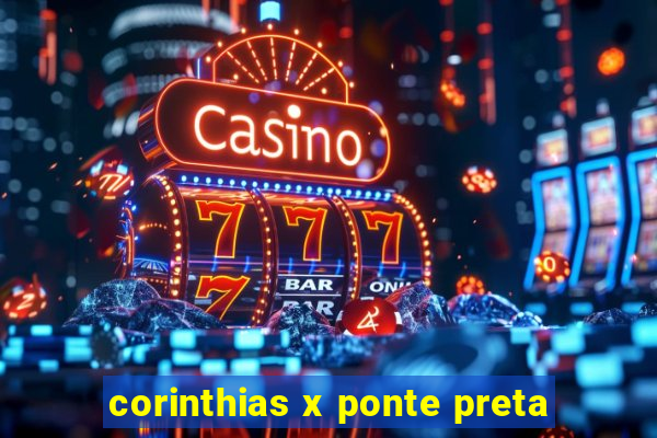 corinthias x ponte preta