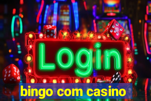 bingo com casino