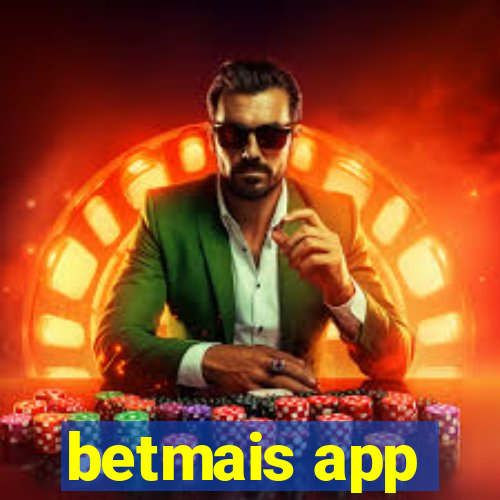 betmais app