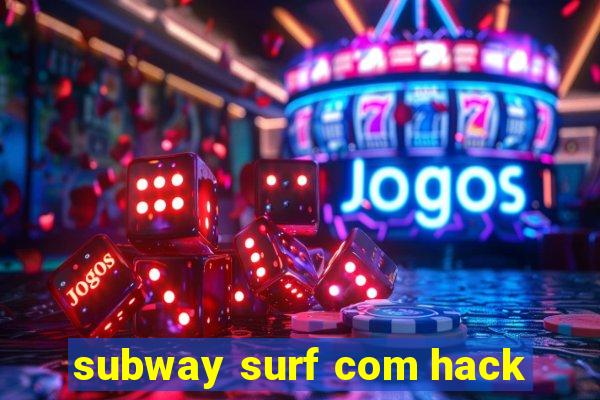 subway surf com hack