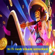 hi fi rush steam unlocked