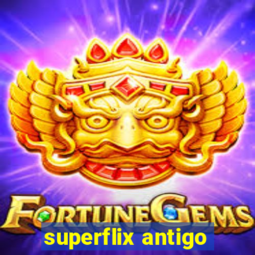 superflix antigo