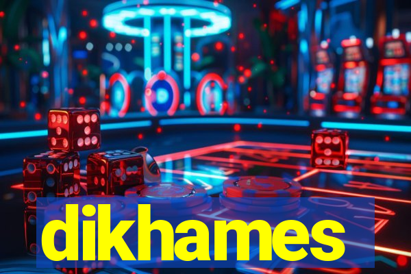 dikhames