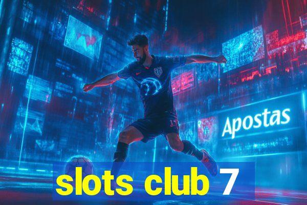 slots club 7