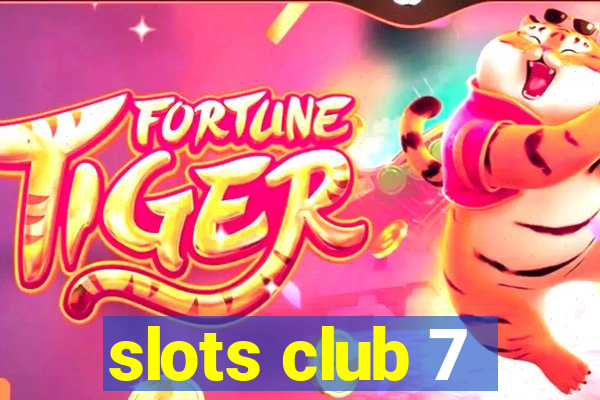 slots club 7