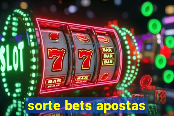 sorte bets apostas