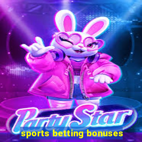 sports betting bonuses