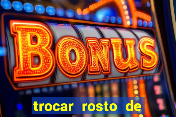 trocar rosto de video online