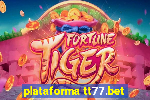 plataforma tt77.bet