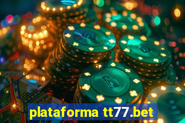 plataforma tt77.bet