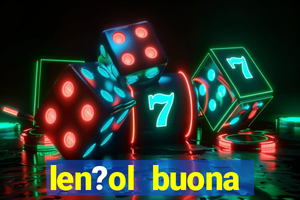 len?ol buona fortuna e bom