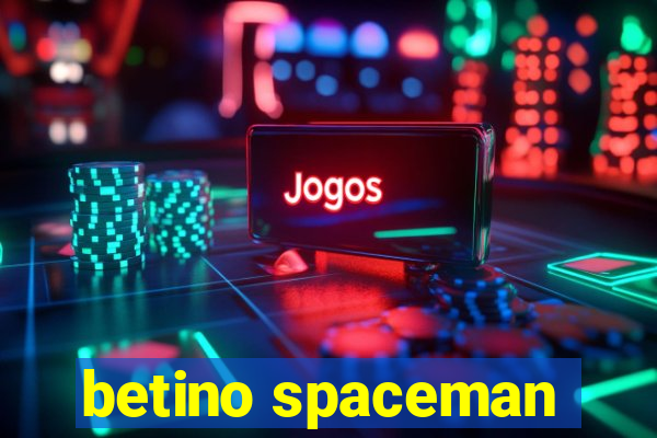 betino spaceman