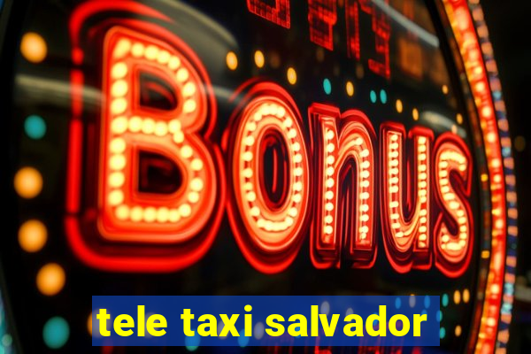 tele taxi salvador