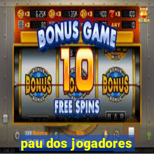 pau dos jogadores